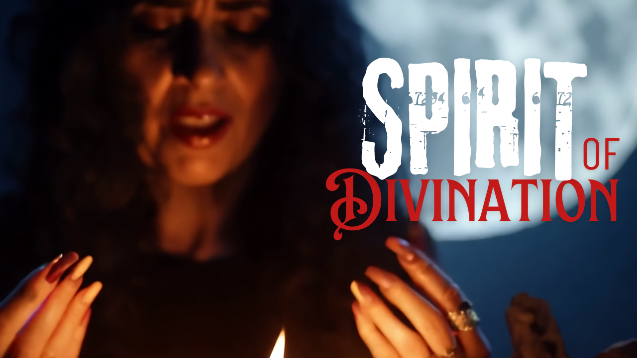 What is Divination or the Spirit of Divination